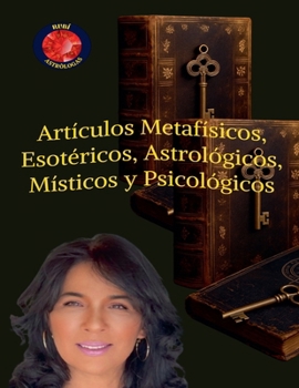 Artículos Metafísicos, Esotéricos, Astrológicos, Místicos y Psicológicos.