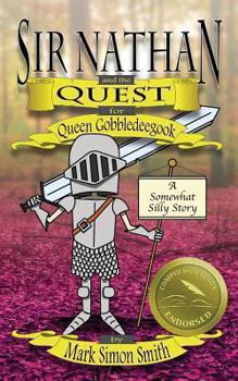 Paperback Sir Nathan and the Quest for Queen Gobbledeegook: A Somewhat Silly Story Book