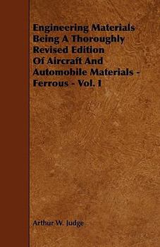 Paperback Engineering Materials Being a Thoroughly Revised Edition of Aircraft and Automobile Materials - Ferrous - Vol. I Book