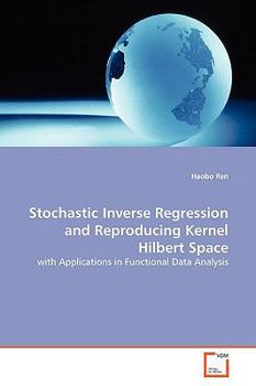 Paperback Stochastic Inverse Regression and Reproducing Kernel Hilbert Space Book