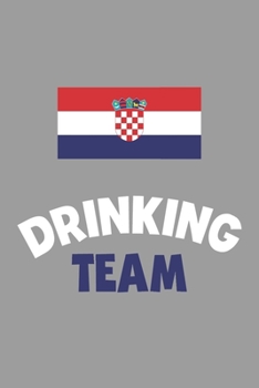 Paperback Drinking Team Notebook: Lined Journal, 120 Pages, 6 x 9, Croatia Flag Beer Olympics Gift Journal Matte Finish Book