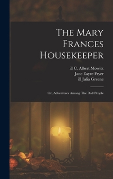 Hardcover The Mary Frances Housekeeper; Or, Adventures Among The Doll People Book