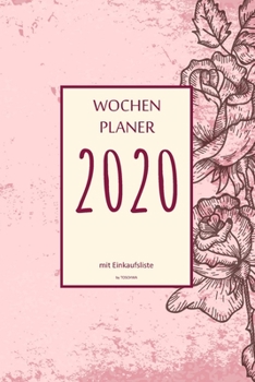Paperback Wochenplaner 2020 mit Einkaufsliste: 6x9 Wochenplaner 2020 mit Einkaufsliste, Einkaufszettel, Essensplaner als Semesterplaner, Studienkalender, Monats [German] Book