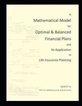 Paperback A Mathematical Model for Optimal & Balanced Financial Plans and Its Application in Life Insurance Planning Book