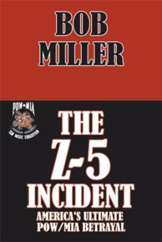 Paperback The Z-5 Incident: America's Ultimate POW/MIA Betrayal Book