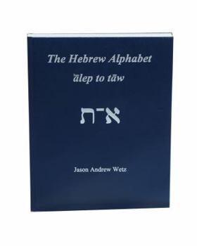 Hardcover The Hebrew Alphabet: ’alep to taw Book