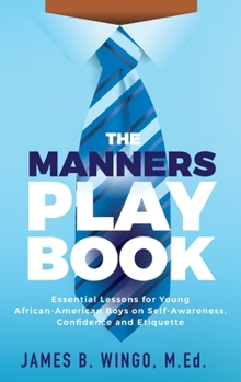 Paperback The Manners Playbook: Essential Lessons for Young African-American Boys on Self-Awareness, Confidence and Etiquette Book