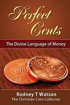 Paperback Perfect Cents: The Divine Language of Money Book