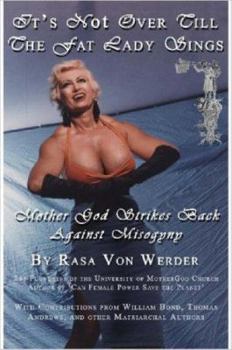 Paperback It's Not Over Till the Fat Lady Sings - Mother God Strikes Back Against Misogyny Book