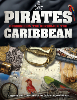 Hardcover Pirates, Buccaneers, the Republic & the Caribbean: Legends and Treasures of the Golden Age of Piracy Book