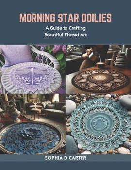 Paperback Morning Star Doilies: A Guide to Crafting Beautiful Thread Art Book