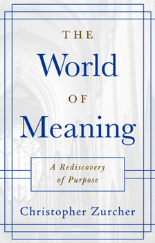 Paperback The World of Meaning: A Rediscovery of Purpose Book