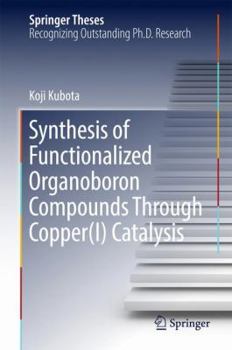 Hardcover Synthesis of Functionalized Organoboron Compounds Through Copper(i) Catalysis Book