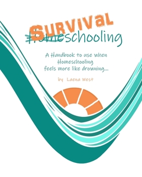 Paperback Survival Schooling: A Handbook to use when Homeschooling feels more like drowning... Book