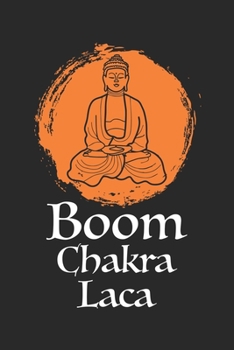 Achtsamkeitstagebuch: Notiere und plane deine t�glichen Meditationen ♦ Sammle und fokussiere deine Gedanken ♦ Finde innere Ruhe und Gelassenheit ♦ 6x9 Format ♦ Motiv: Boom Chakra Lacka 7