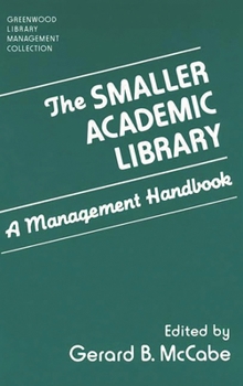 Hardcover The Smaller Academic Library: A Management Handbook Book