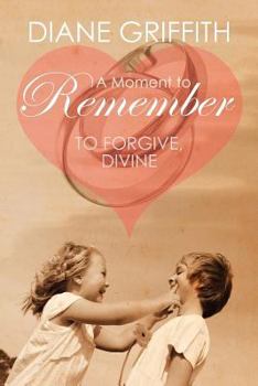 Paperback A Moment to Remember: To Forgive, Divine Book