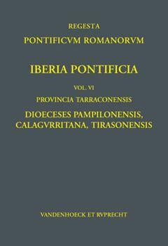 Hardcover Iberia Pontificia. Vol. VI: Dioeceses Pampilonensis, Calagurritana Et Tirasonensis [Latin] Book