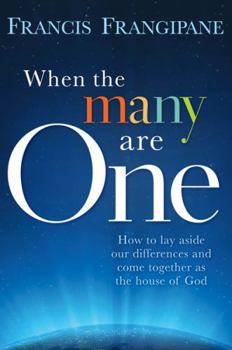 Paperback When the Many Are One: How to Lay Aside Our Differences and Come Together as the House of God Book