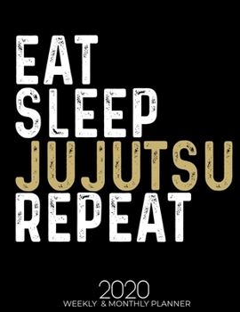 Paperback Eat Sleep Jujutsu Repeat 2020 Planner: Gifts for Jujutsu Lovers High Performance Weekly Monthly Planner To Track Your Fuckery And Get Shit Done - Agen Book