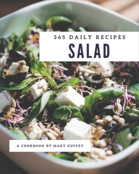 Paperback 365 Daily Salad Recipes: A Salad Cookbook to Fall In Love With Book