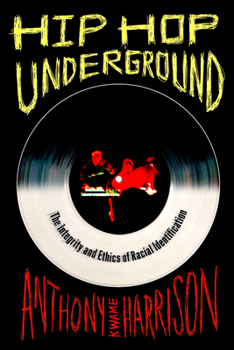 Paperback Hip Hop Underground: The Integrity and Ethics of Racial Identification Book