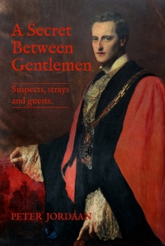 Paperback A Secret Between Gentlemen: Suspects, Strays and Guests Book