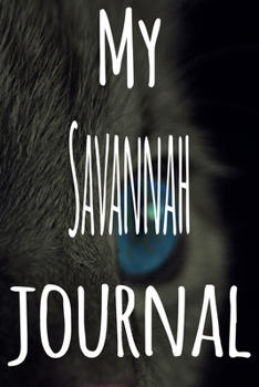 My Savannah Journal: The perfect gift for the lover of cats in your life - 119 page lined journal!