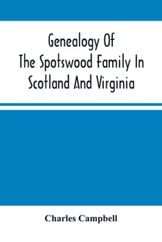 Paperback Genealogy Of The Spotswood Family In Scotland And Virginia Book