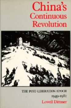 Paperback China's Continuous Revolution: The Postliberation Epoch, 1949-1981 Book