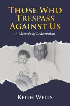 Paperback Those Who Trespass Against Us: A Memoir of Redemption Book