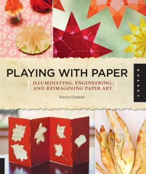 Paperback Playing with Paper: Illuminating, Engineering, and Reimagining Paper Art Book
