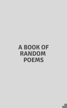 Paperback A Book Of Random Poems: About Life, Love, Healing & Growth Book