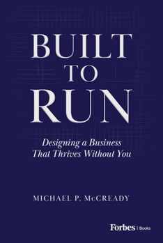 Hardcover Built to Run: Designing a Business That Thrives Without You Book
