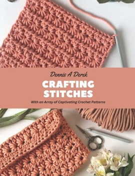 Paperback Crafting Stitches: With an Array of Captivating Crochet Patterns Book