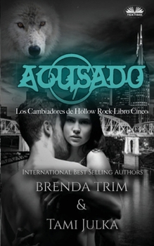 Acusado: Los Cambiadores de Hollow Rock - Libro Cinco - Book #5 of the Hollow Rock Shifters