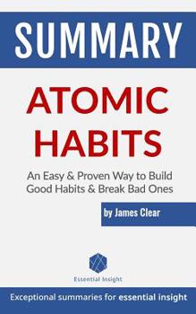 Paperback Summary: Atomic Habits: An Easy & Proven Way to Build Good Habits & Break Bad Ones - by James Clear Book