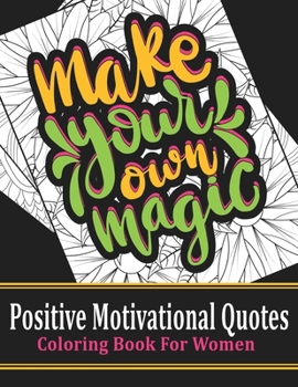 Paperback Make Your Own Magic, Positive Motivational Quotes, Coloring Book For Women Book