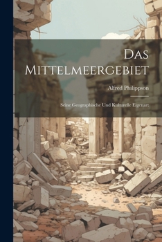 Das Mittelmeergebiet: Seine Geographische Und Kulturelle Eigenart