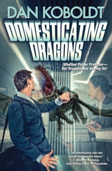 Domesticating Dragons - Book #1 of the Reptilian Corp