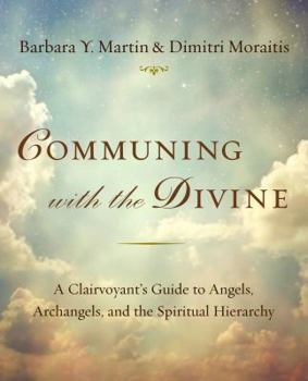 Paperback Communing with the Divine: A Clairvoyant's Guide to Angels, Archangels, and the Spiritual Hierarchy Book