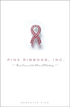 Paperback Pink Ribbons, Inc.: Breast Cancer and the Politics of Philanthropy Book