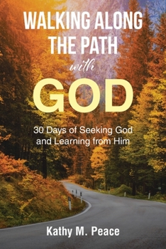 Paperback Walking Along the Path with God: 30 Days of Seeking God and Learning from Him Book