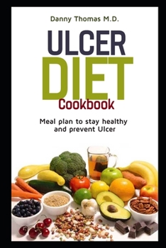 Paperback Ulcer Diet Cookbook: Meal Plan to stay healthy and prevent Ulcer Book