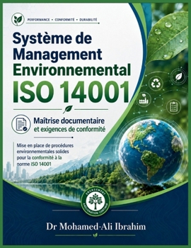Système de Management Environnemental ISO 14001: Maîtrise documentaire et exigences de conformité Mise en place de procédures environnementales ... à la norme ISO 14001 (French Edition)