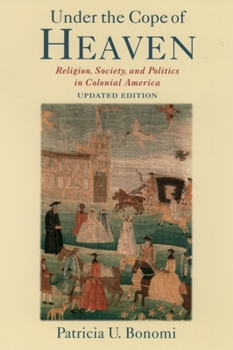 Paperback Under the Cope of Heaven: Religion, Society, and Politics in Colonial America Book