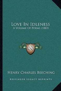 Paperback Love In Idleness: A Volume Of Poems (1883) Book