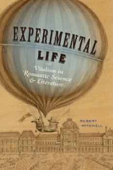 Hardcover Experimental Life: Vitalism in Romantic Science and Literature Book