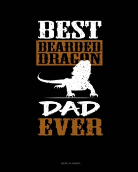 Paperback Best Bearded Dragon Dad Ever: Menu Planner Book