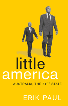 Paperback Little America: Australia, the 51st State: Australia, the 51st State Book